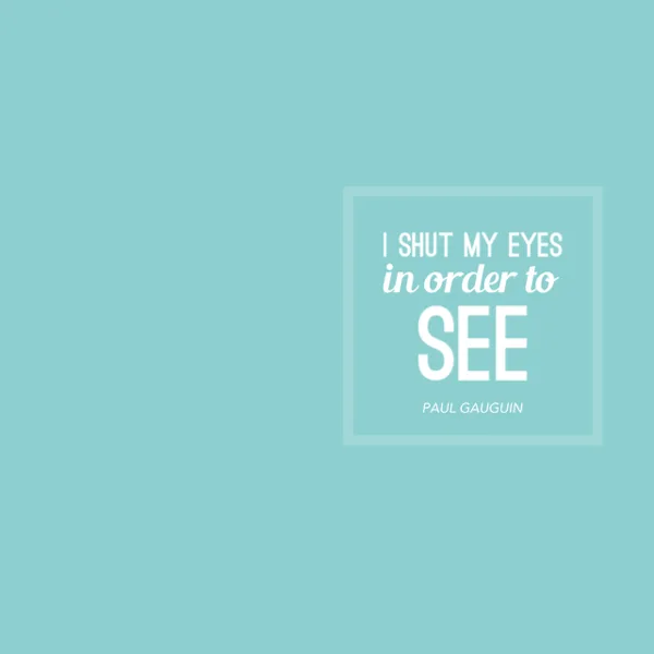Close Your Eyes To See Quote