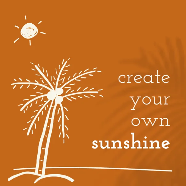 Create Your Own Sunshine Inspiration