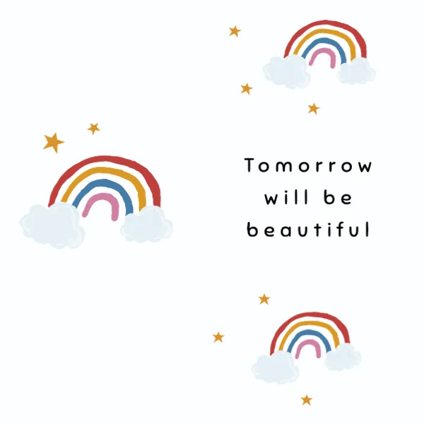 Tomorrow Will Be Beautiful Rainbow