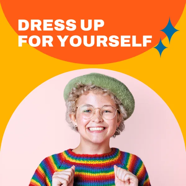 Dress Up For Yourself Fashion Post