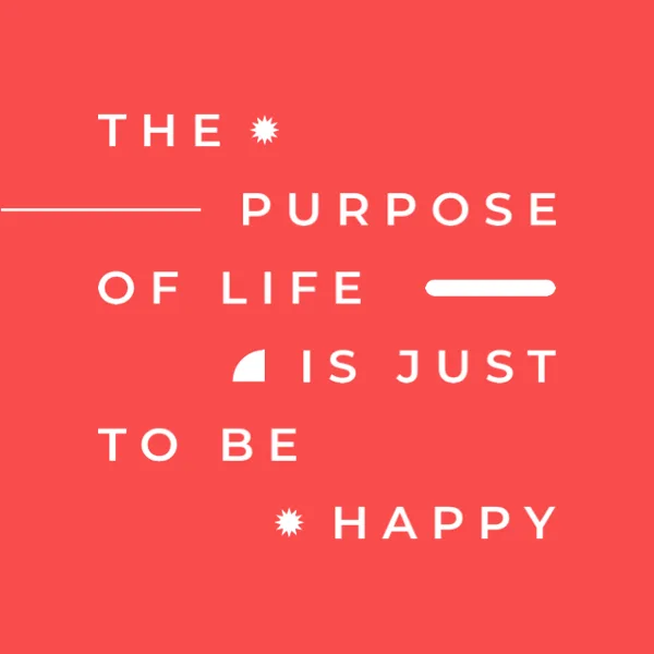 Happiness Is Life's True Purpose